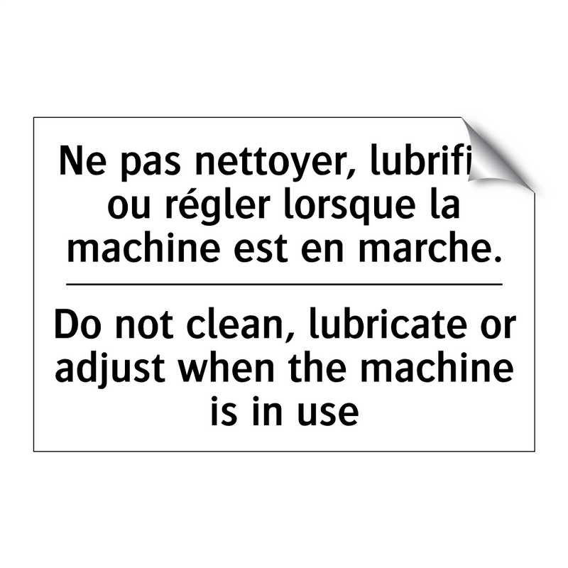 Ne pas nettoyer, lubrifier ou  /.../ - Do not clean, lubricate or adjust  /.../