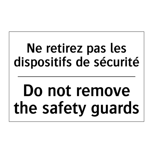 Ne retirez pas les dispositifs  /.../ - Do not remove the safety guards /.../