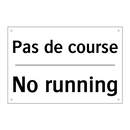 Pas de course - No running