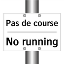 Pas de course - No running