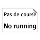 Pas de course - No running