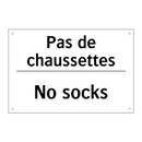 Pas de chaussettes - No socks