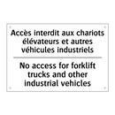 Accès interdit aux chariots élévateurs  /.../ - No access for forklift trucks  /.../