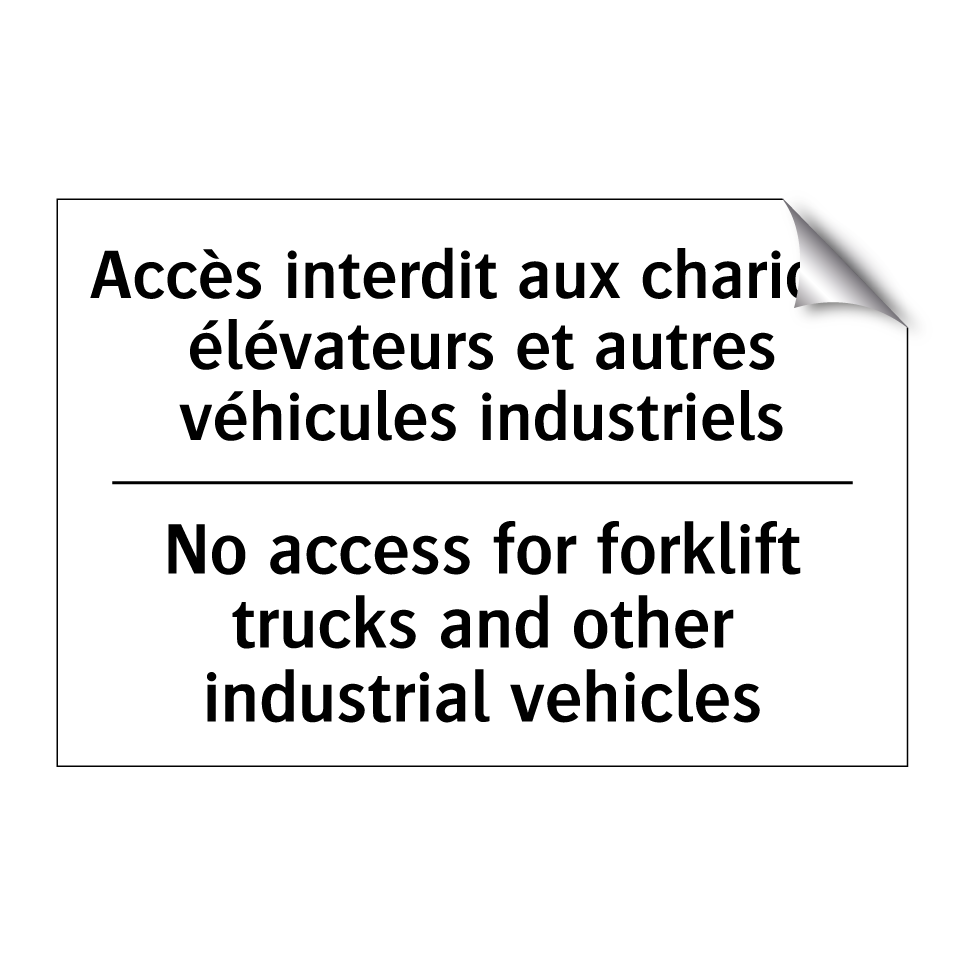 Accès interdit aux chariots élévateurs  /.../ - No access for forklift trucks  /.../