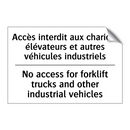 Accès interdit aux chariots élévateurs  /.../ - No access for forklift trucks  /.../