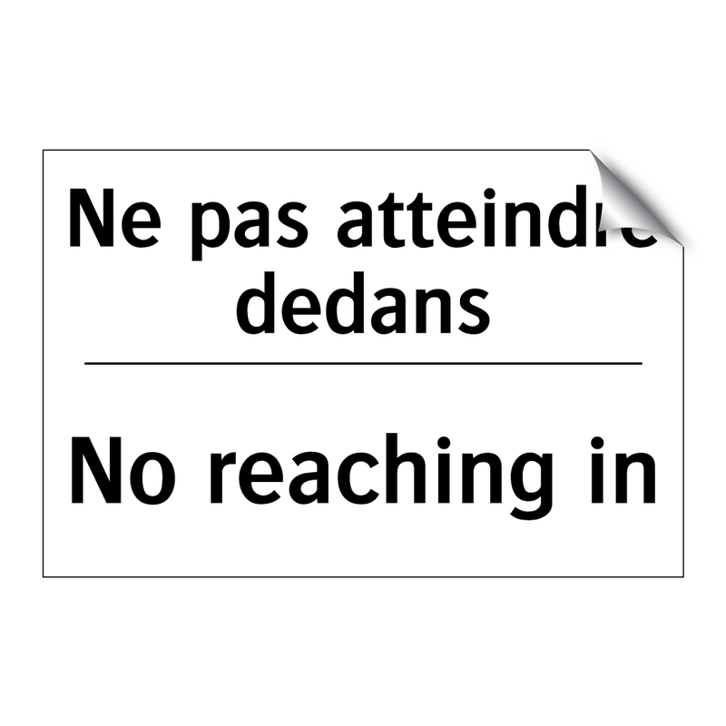 Ne pas atteindre dedans - No reaching in