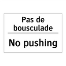 Pas de bousculade - No pushing