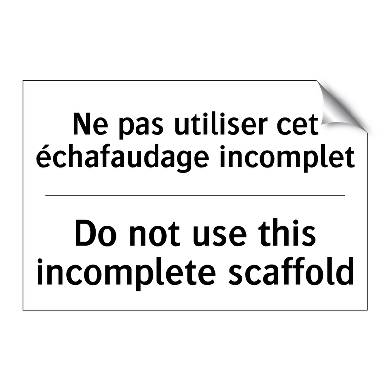 Ne pas utiliser cet échafaudage  /.../ - Do not use this incomplete scaffold /.../