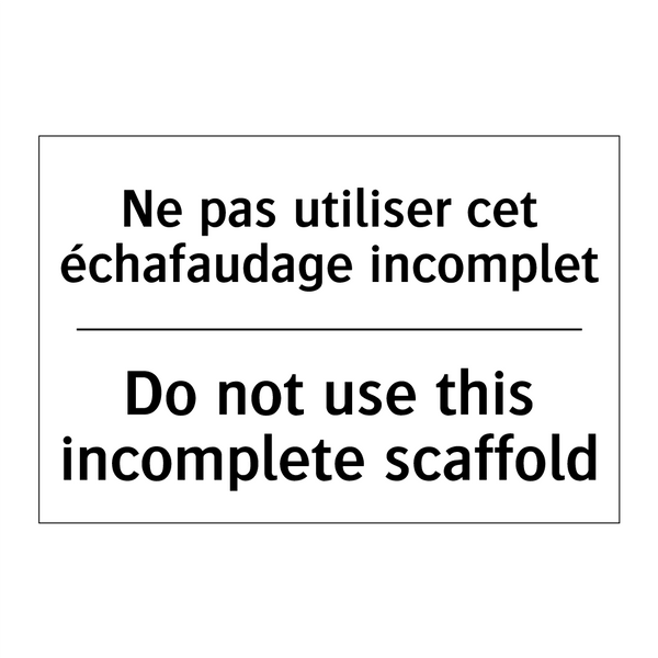 Ne pas utiliser cet échafaudage  /.../ - Do not use this incomplete scaffold /.../