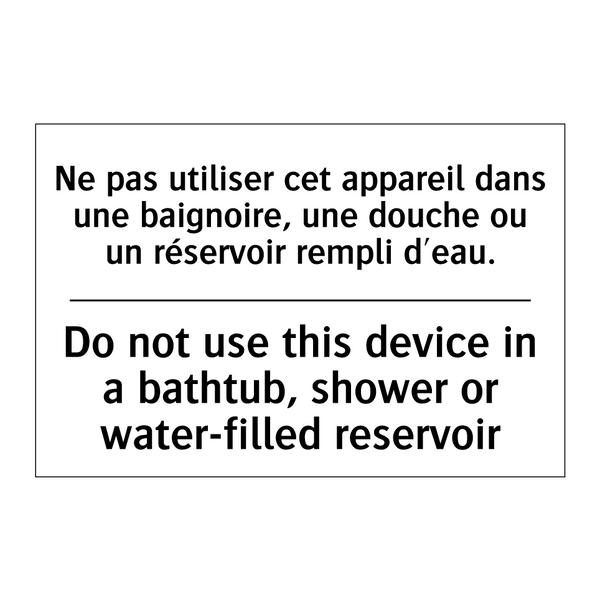 Ne pas utiliser cet appareil dans  /.../ - Do not use this device in a bathtub,  /.../
