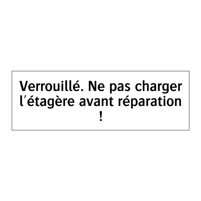 Verrouillé. Ne pas charger l'étagère avant réparation !