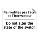Ne modifiez pas l'état de l'interrupteur /.../ - Do not alter the state of the  /.../