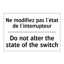 Ne modifiez pas l'état de l'interrupteur /.../ - Do not alter the state of the  /.../