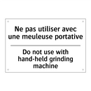 Ne pas utiliser avec une meuleuse  /.../ - Do not use with hand-held grinding  /.../