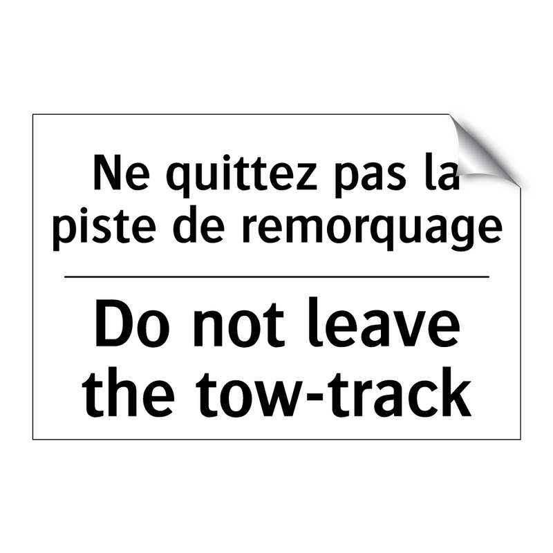 Ne quittez pas la piste de remorquage /.../ - Do not leave the tow-track