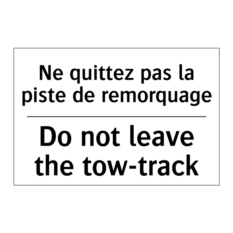 Ne quittez pas la piste de remorquage /.../ - Do not leave the tow-track