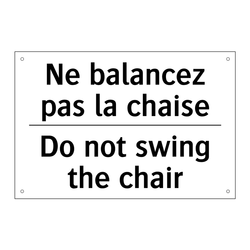 Ne balancez pas la chaise - Do not swing the chair