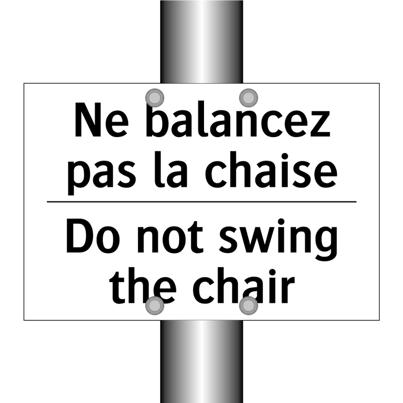 Ne balancez pas la chaise - Do not swing the chair