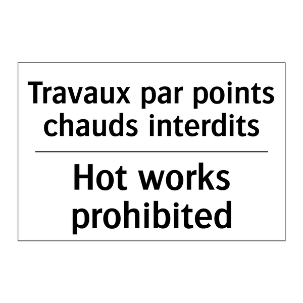Travaux par points chauds interdits /.../ - Hot works prohibited