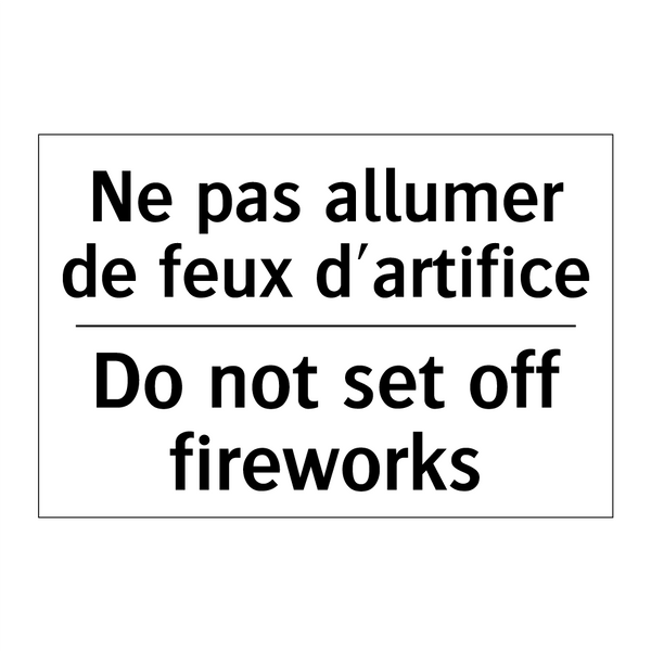 Ne pas allumer de feux d'artifice /.../ - Do not set off fireworks