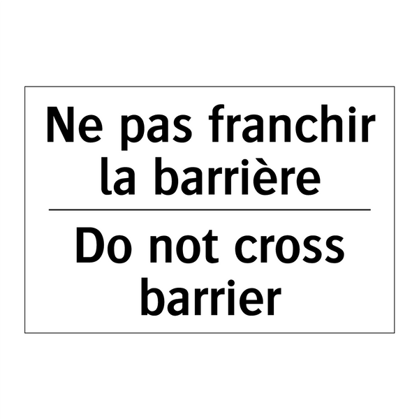 Ne pas franchir la barrière - Do not cross barrier