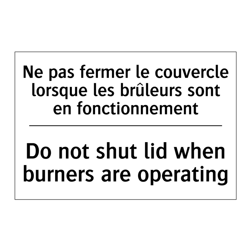 Ne pas fermer le couvercle lorsque  /.../ - Do not shut lid when burners are  /.../