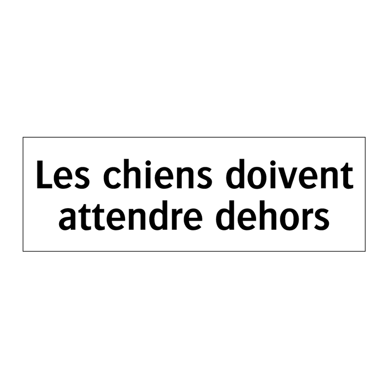 Les chiens doivent attendre dehors
