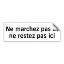 Ne marchez pas et ne restez pas ici