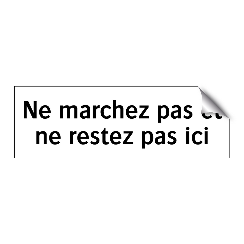 Ne marchez pas et ne restez pas ici