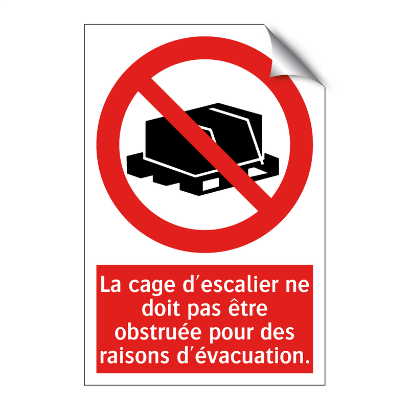 La cage d'escalier ne doit pas être obstruée pour des raisons d'évacuation.