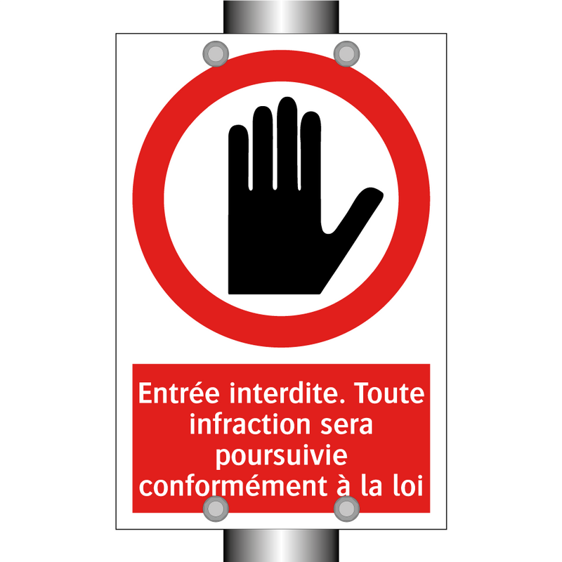 Entrée interdite. Toute infraction sera poursuivie conformément à la loi