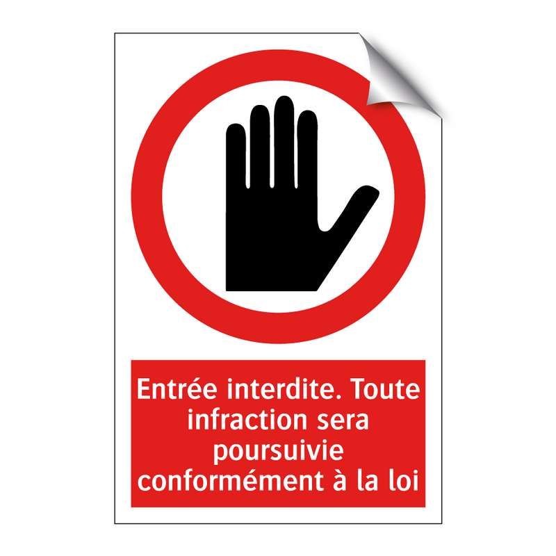 Entrée interdite. Toute infraction sera poursuivie conformément à la loi