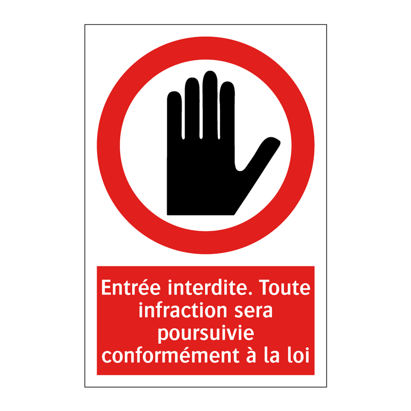 Entrée interdite. Toute infraction sera poursuivie conformément à la loi