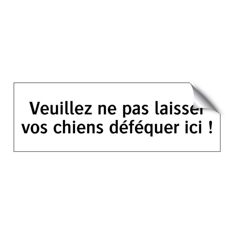 Veuillez ne pas laisser vos chiens déféquer ici !