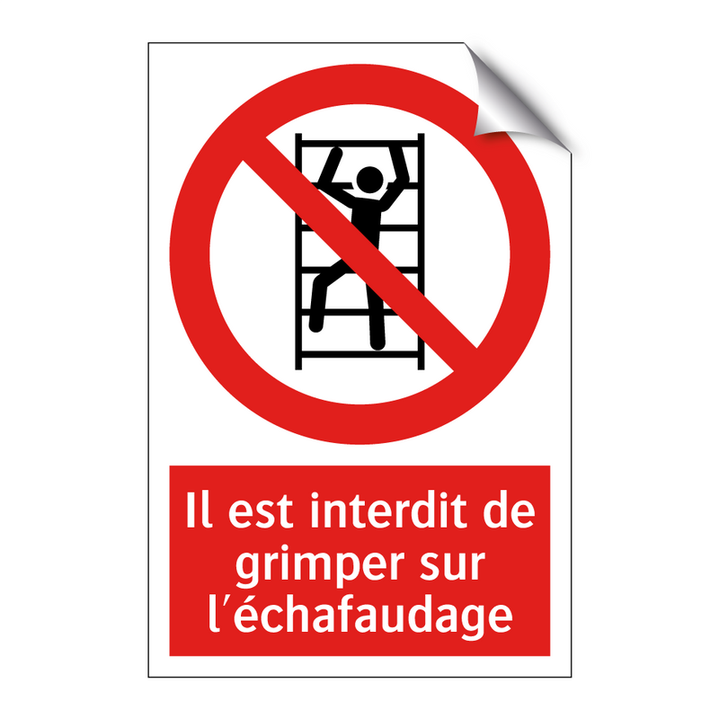 Il est interdit de grimper sur l'échafaudage