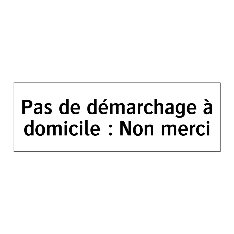 Pas de démarchage à domicile : Non merci