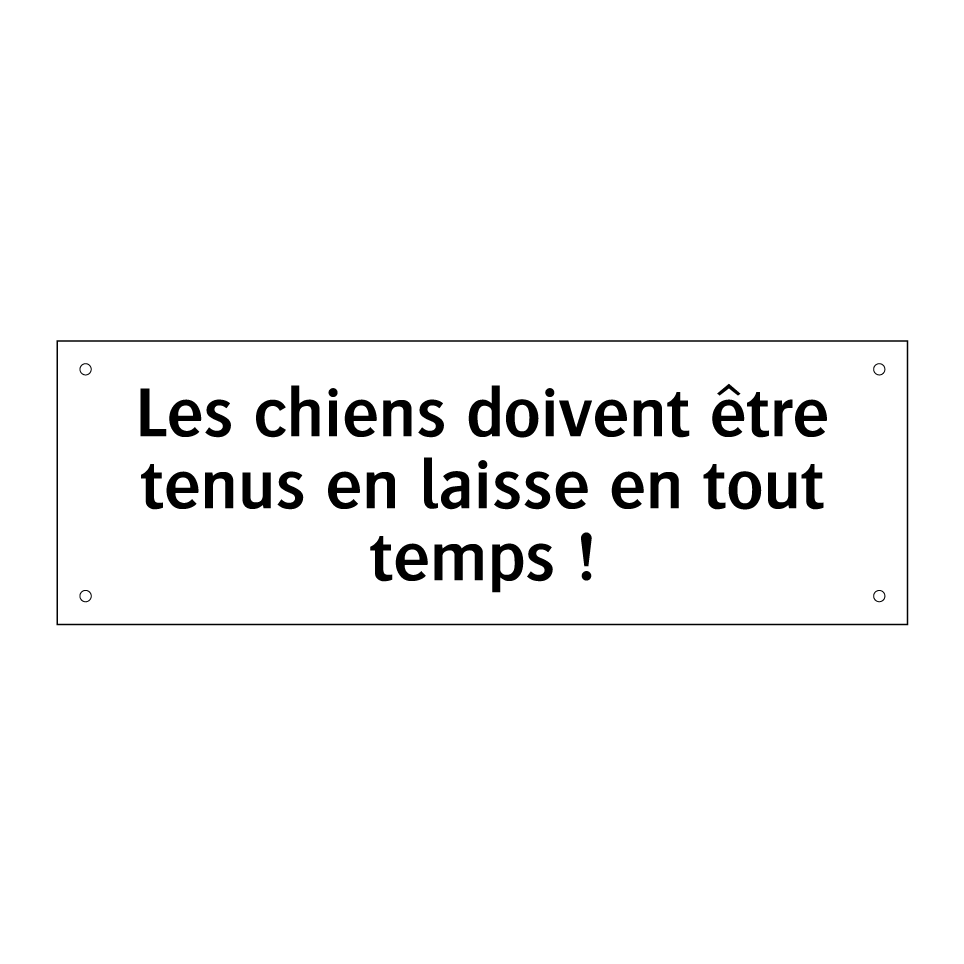 Les chiens doivent être tenus en laisse en tout temps !