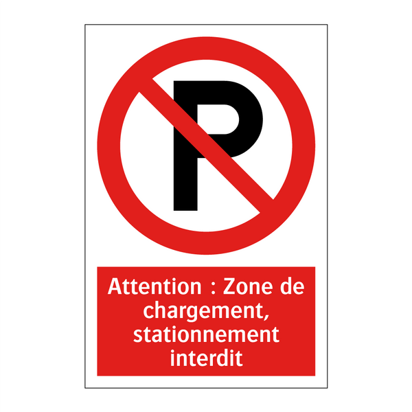 Attention : Zone de chargement, stationnement interdit