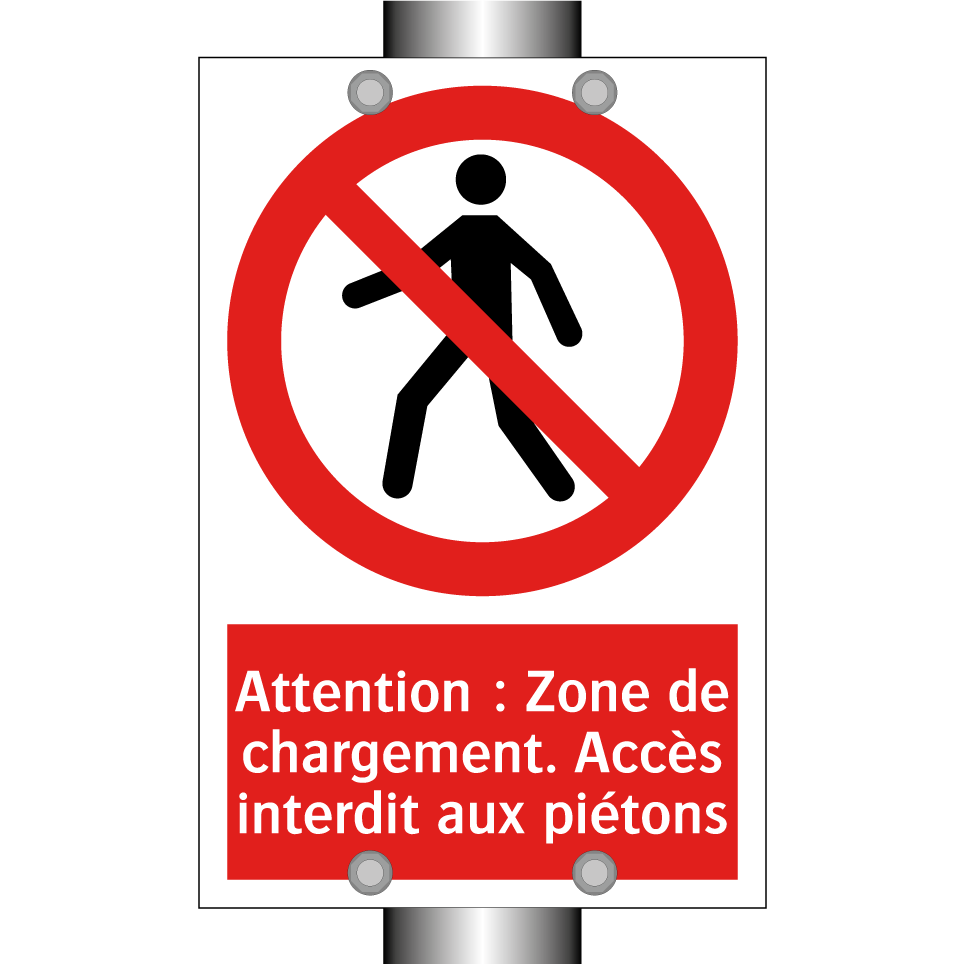 Attention : Zone de chargement. Accès interdit aux piétons