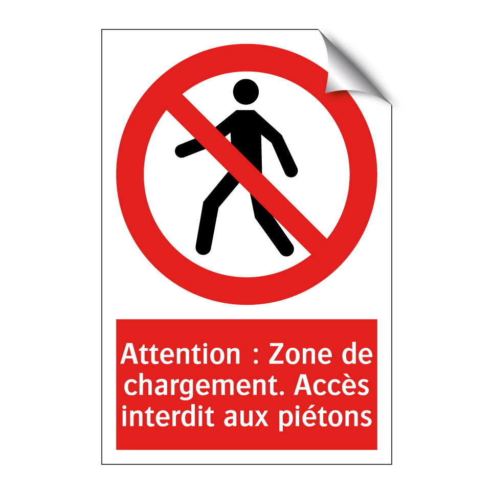 Attention : Zone de chargement. Accès interdit aux piétons