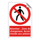 Attention : Zone de chargement. Accès interdit aux piétons