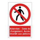 Attention : Zone de chargement. Accès interdit aux piétons