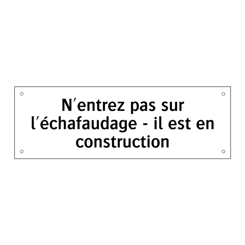 N'entrez pas sur l'échafaudage - il est en construction