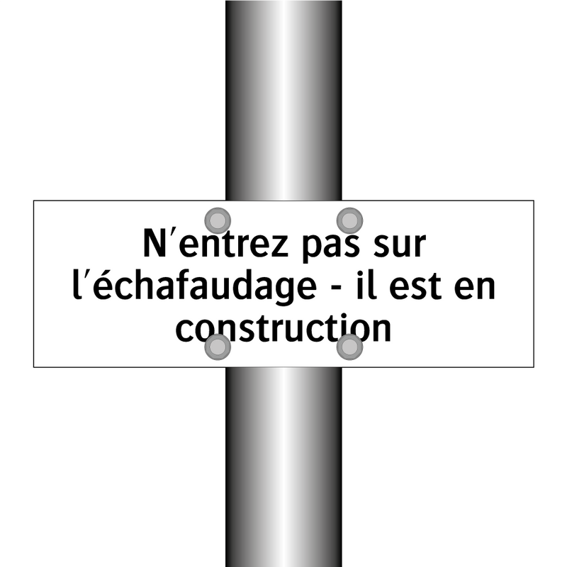 N'entrez pas sur l'échafaudage - il est en construction