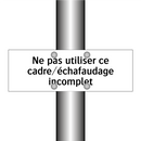 Ne pas utiliser ce cadre/échafaudage incomplet