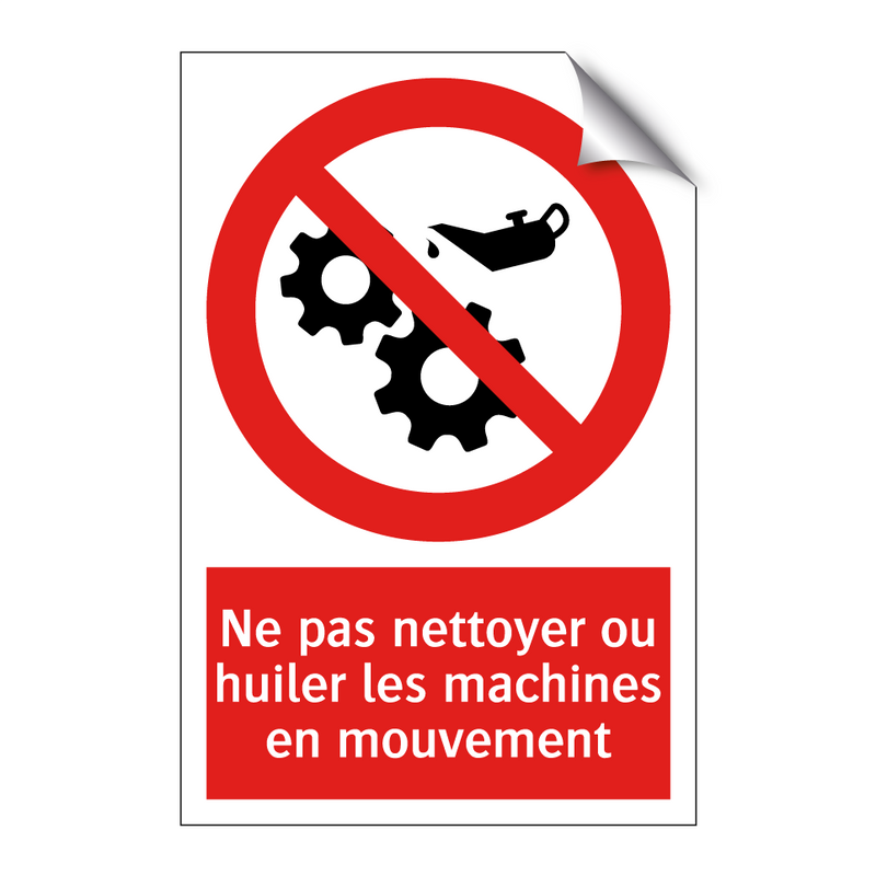 Ne pas nettoyer ou huiler les machines en mouvement