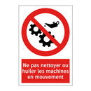 Ne pas nettoyer ou huiler les machines en mouvement