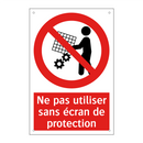 Ne pas utiliser sans écran de protection
