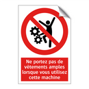 Ne portez pas de vêtements amples lorsque vous utilisez cette machine