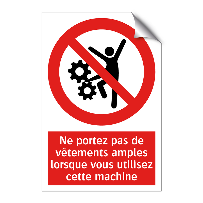 Ne portez pas de vêtements amples lorsque vous utilisez cette machine